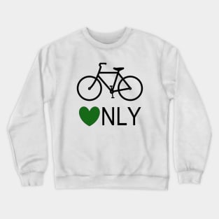 Bikes only Crewneck Sweatshirt